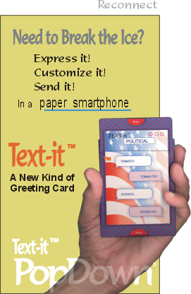 Reconnect with PopDown® Text-it™ Cards.  Need to break the ice?  Express it, customize it, and send it in a paper smartphone!